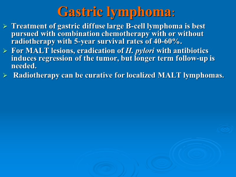 Gastric lymphoma: Treatment of gastric diffuse large B-cell lymphoma is best pursued with combination